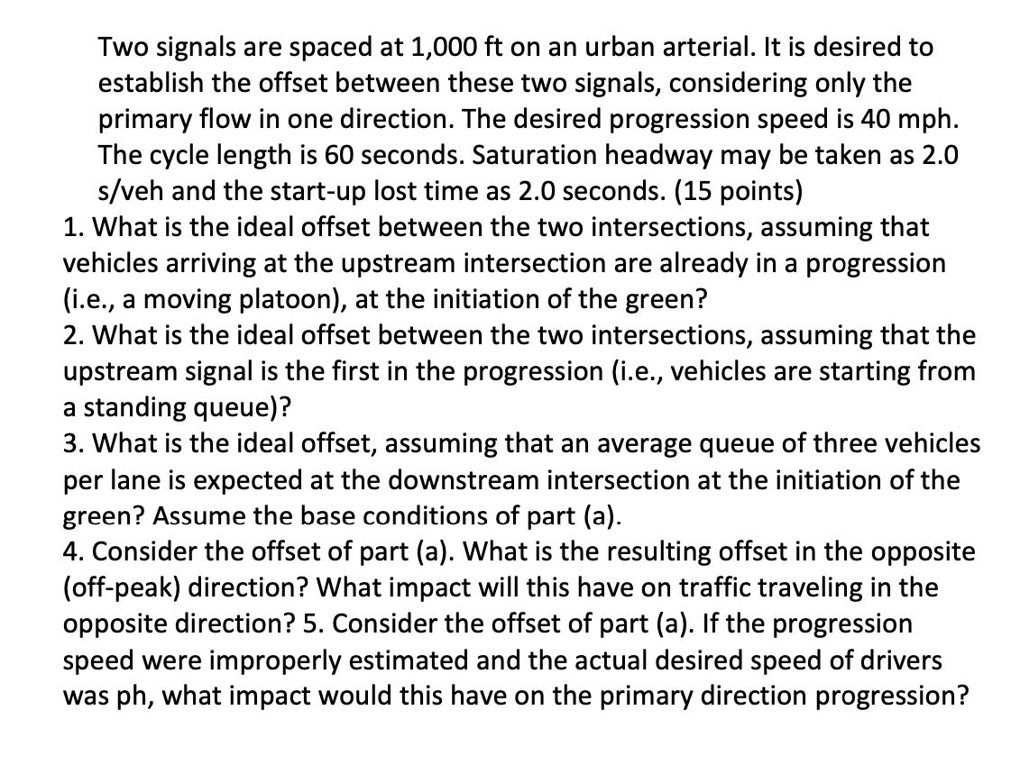 Two signals are spaced at 1,000 ft on an urban arterial. It is desired to establish the offset between these