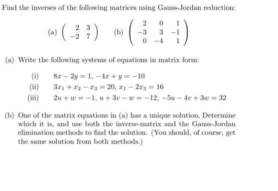 Find the inverses of the following matrices using Gauss-Jordan reduction: 2 0 (b) -3 3 0 (a) ( (i) (ii) (iii)