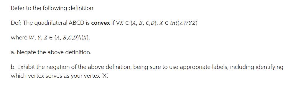 Refer to the following definition: Def: The quadrilateral ABCD is convex if VX E {A, B, C,D), X  int(
