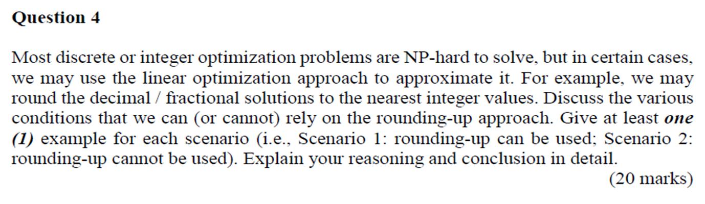 Most discrete or integer optimization problems are NP-hard to solve, but in certain cases, we may use the linear optimization