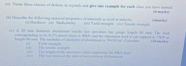(a) Name three classes of defects in crystals and give one example for each class you have named. (6 marks)