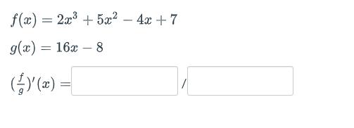 f(x) = 2x + 5x - 4x+7 g(x) = 16x - 8 =