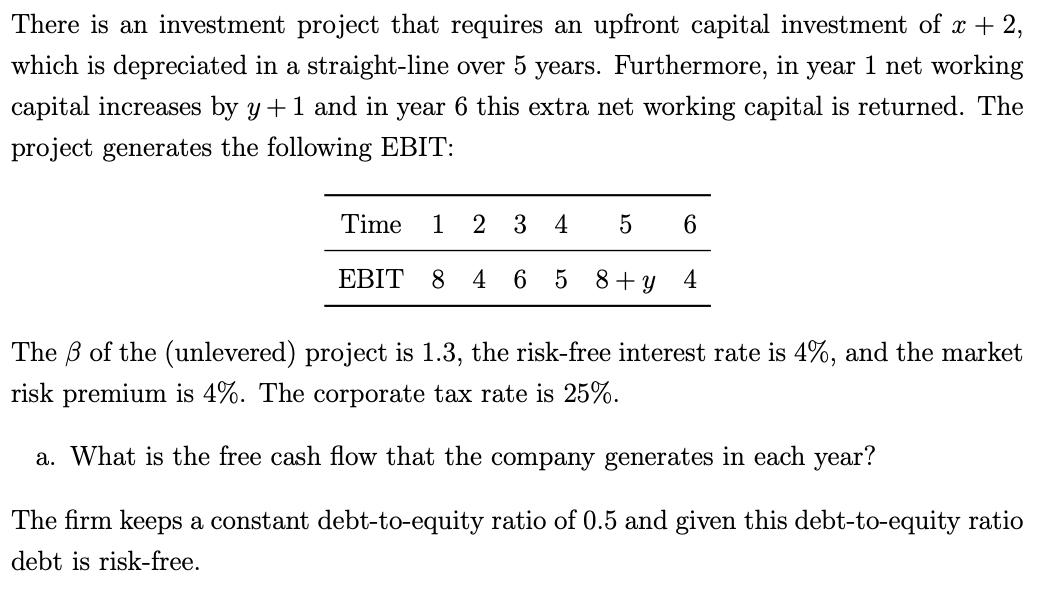 There is an investment project that requires an upfront capital investment of ( x+2 ) which is depreciated in a straight-li
