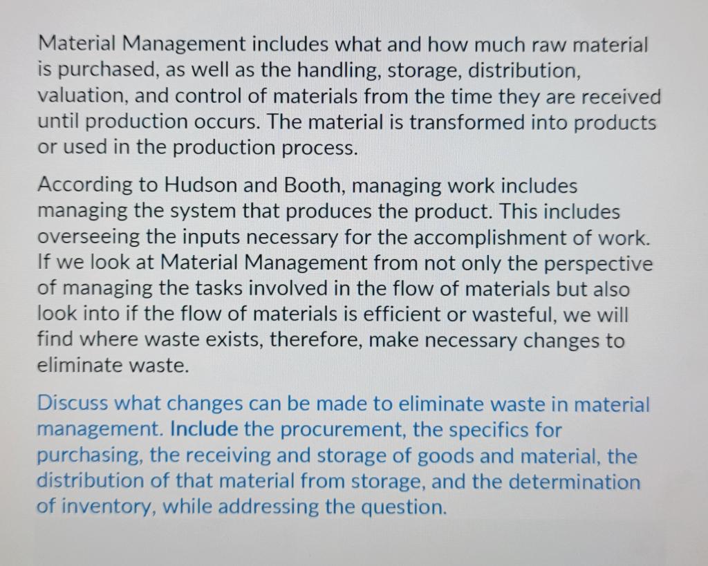 Material Management includes what and how much raw material is purchased, as well as the handling, storage,