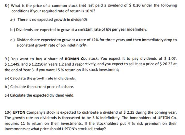 8-) What is the price of a common stock that last paid a dividend of ( $ 0.30 ) under the following conditions if your req