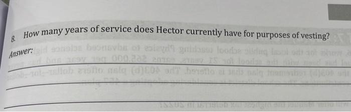 8. How many years of service does Hector currently have for purposes of vesting? Answer: