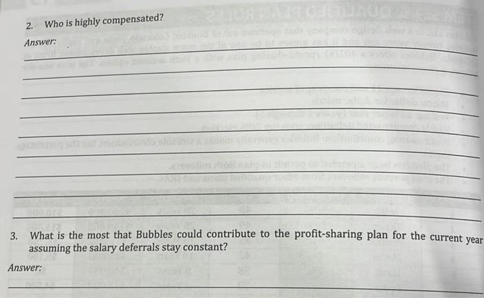 2. Who is highly compensated? Answer: 3. What is the most that Bubbles could contribute to the profit-sharing plan for the cu