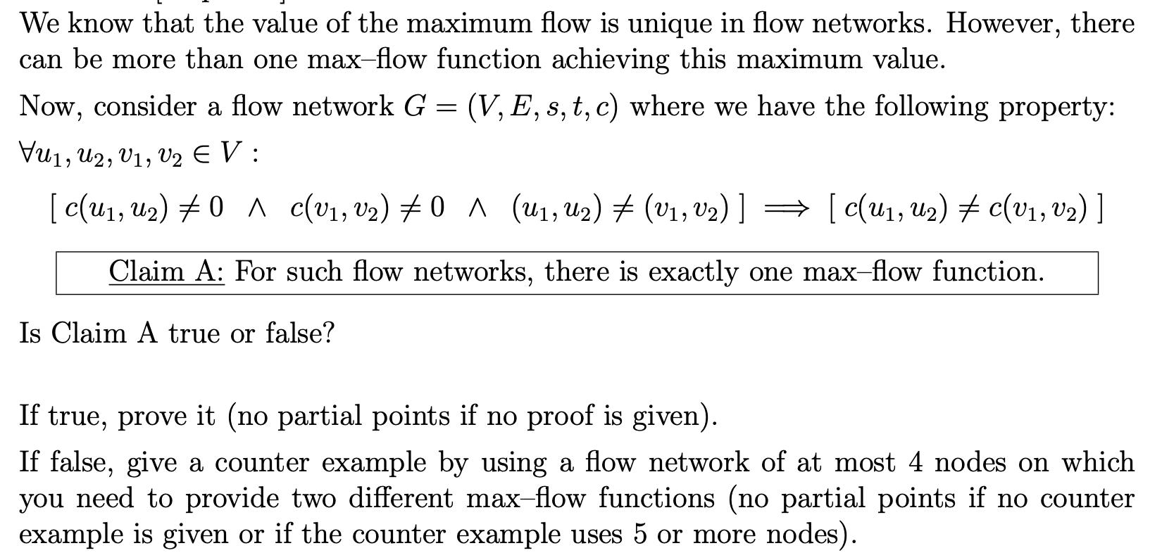 We know that the value of the maximum flow is unique in flow networks. However, there can be more than one max-flow function