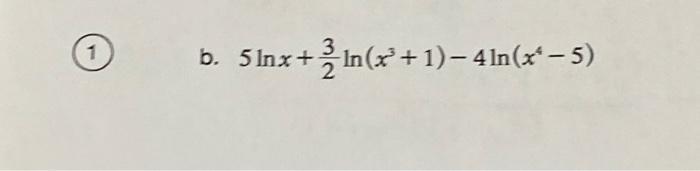 ( 5 ln x+frac{3}{2} ln left(x^{3}+1ight)-4 ln left(x^{4}-5ight) )