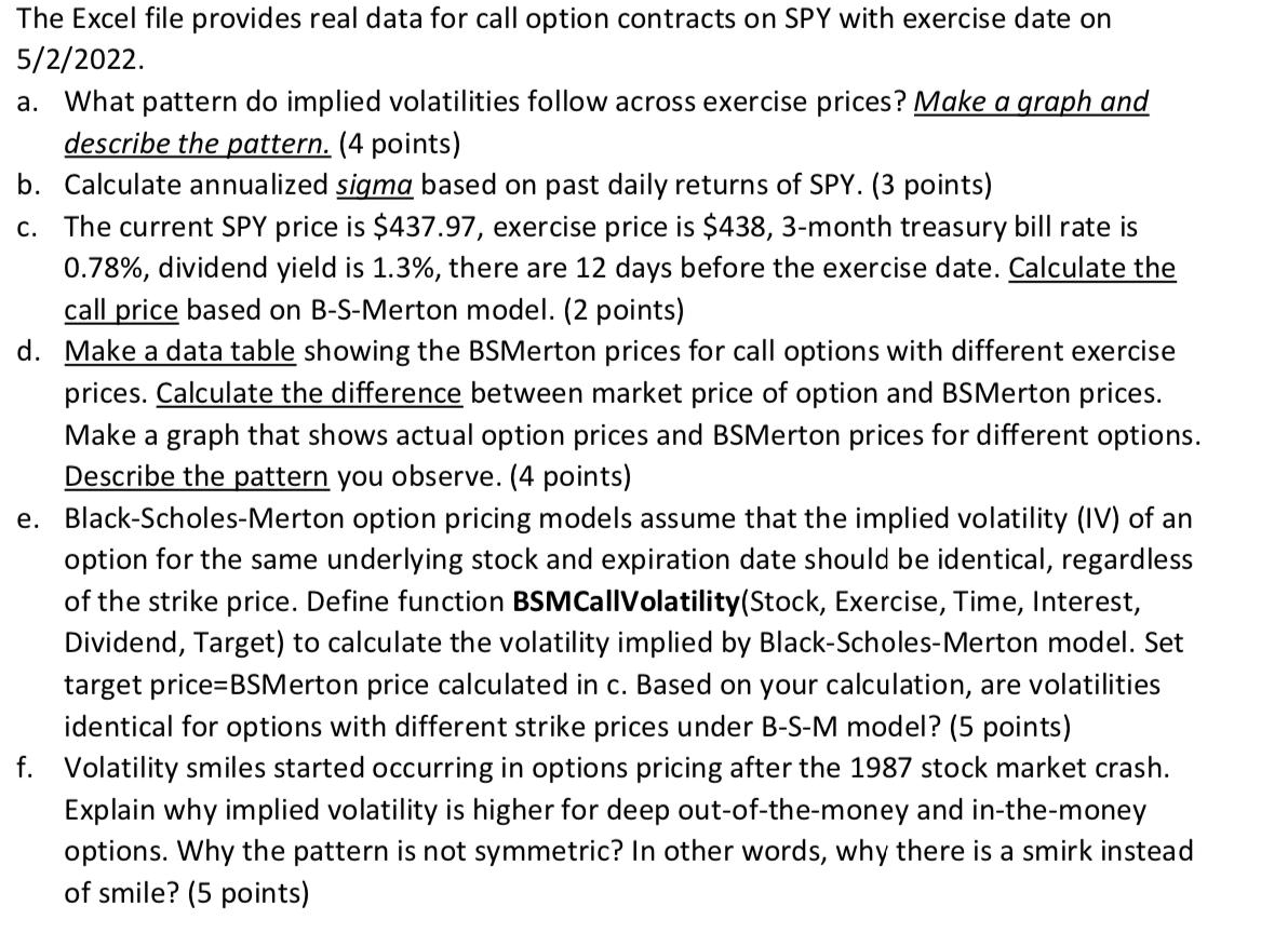 The Excel file provides real data for call option contracts on SPY with exercise date on 5/2/2022. a. What