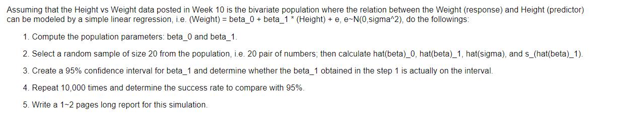 Assuming that the Height vs Weight data posted in Week 10 is the bivariate population where the relation between the Weight (