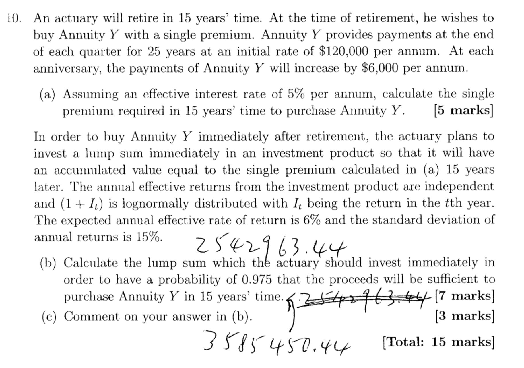 An actuary will retire in 15 years time. At the time of retirement, he wishes to buy Annuity ( Y ) with a single premium.