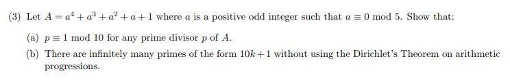 (3) Let ( A=a^{4}+a^{3}+a^{2}+a+1 ) where ( a ) is a positive odd integer such that ( a equiv 0 ) mod 5 . Show that: (
