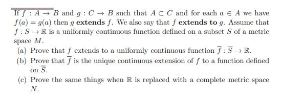 If f A  B and g: C B such that A C C and for each a  A we have f(a) = g(a) then g extends f. We also say that