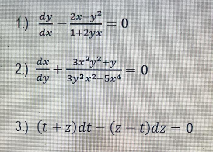 1.) ( frac{d y}{d x}-frac{2 x-y^{2}}{1+2 y x}=0 ) 2.) ( frac{d x}{d y}+frac{3 x^{3} y^{2}+y}{3 y^{3} x^{2}-5 x^{4}}=0