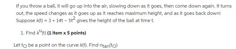 If you throw a ball, it will go up into the air, slowing down as it goes, then come down again. It turns out,
