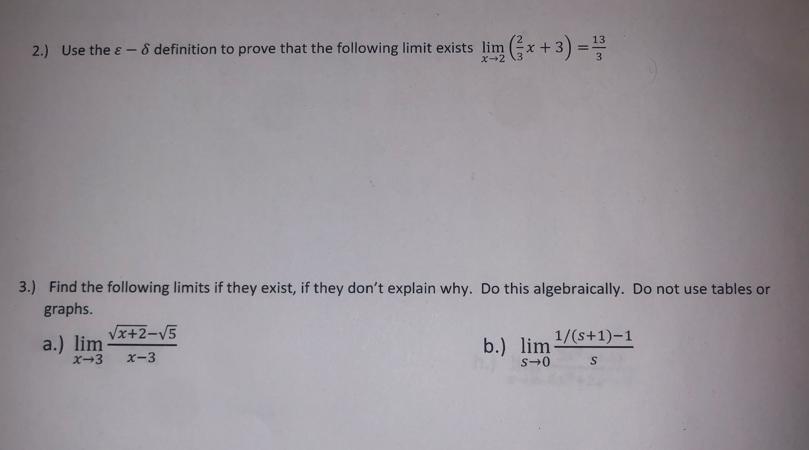 2.) Use the & - definition to prove that the following limit exists lim (x+3)=3 X-2 13 3.) Find the following