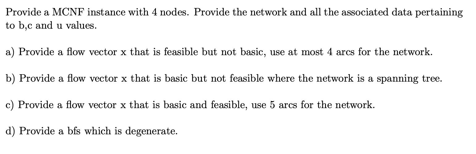 Provide a MCNF instance with 4 nodes. Provide the network and all the associated data pertaining to b,c and u