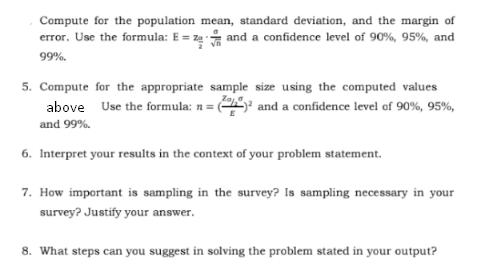 Compute for the population mean, standard deviation, and the margin of error. Use the formula: E = za and a