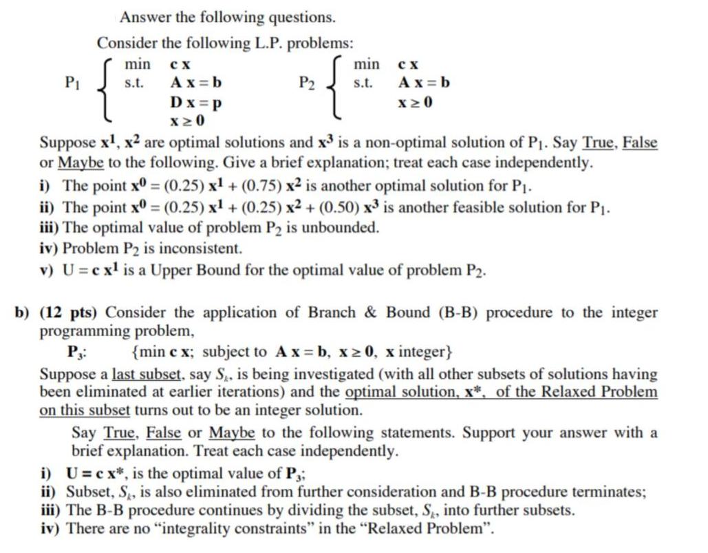 P Answer the following questions. Consider the following L.P. problems: min  { { s.t. Ax=b Dx=p X0 P2 min CX