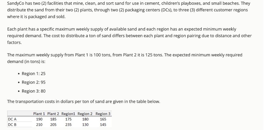 SandyCo has two (2) facilities that mine, clean, and sort sand for use in cement, children's playboxes, and