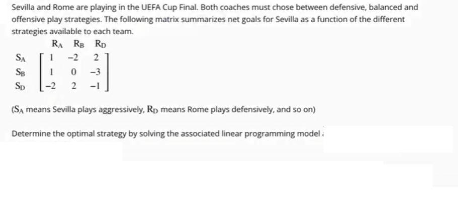 Sevilla and Rome are playing in the UEFA Cup Final. Both coaches must chose between defensive, balanced and