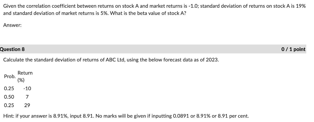 Given the correlation coefficient between returns on stock A and market returns is -1.0; standard deviation