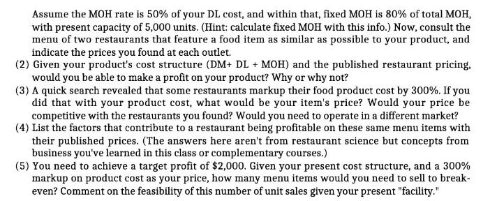 Assume the MOH rate is 50% of your DL cost, and within that, fixed MOH is 80% of total MOH, with present