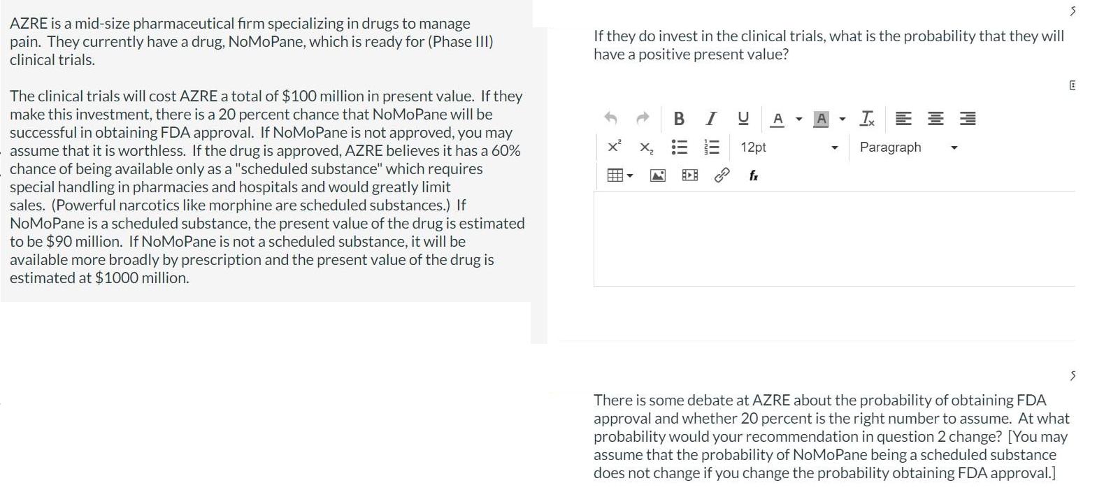 AZRE is a mid-size pharmaceutical firm specializing in drugs to manage pain. They currently have a drug,