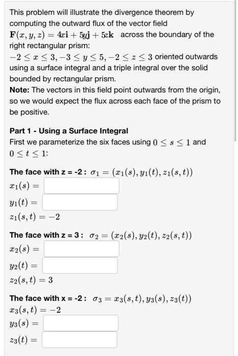 This problem will illustrate the divergence theorem by computing the outward flux