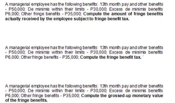 A managerial employee has the following benefits: 13th month pay and other benefits - P50,000; De minimis