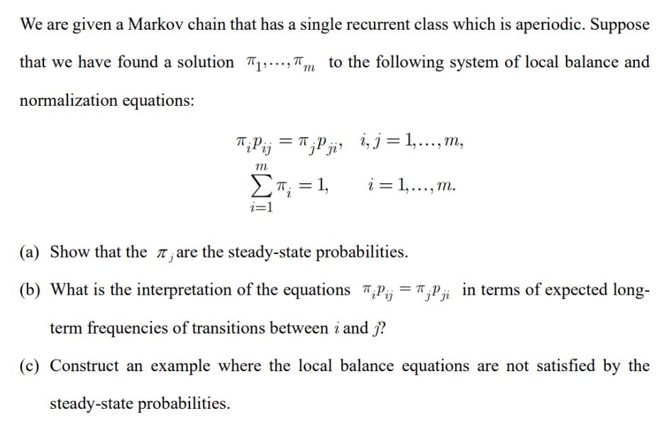 We are given a Markov chain that has a single recurrent class which is aperiodic. Suppose that we have found