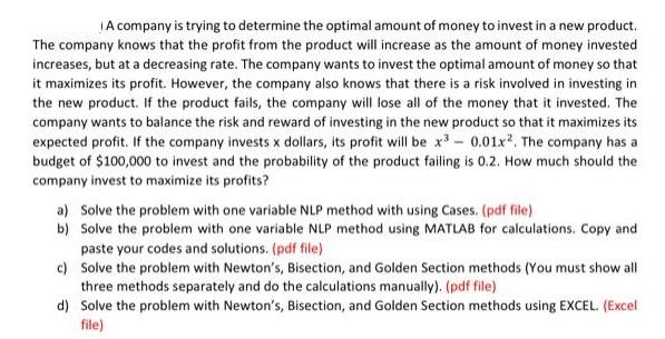 A company is trying to determine the optimal amount of money to invest in a new product. The company knows