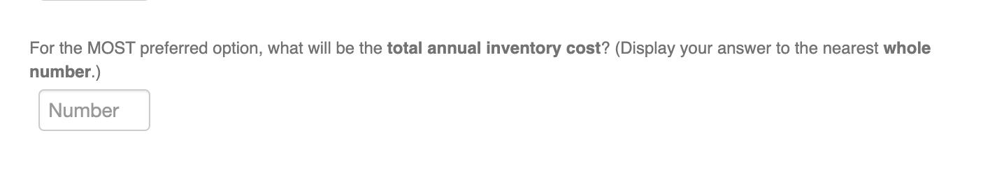 For the MOST preferred option, what will be the total annual inventory cost? (Display your answer to the