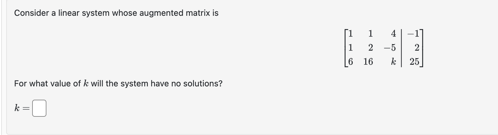 Consider a linear system whose augmented matrix is For what value of