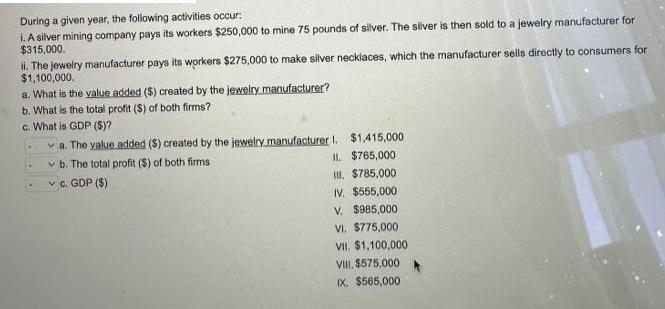 During a given year, the following activities occur: i. A silver mining company pays its workers $250,000 to