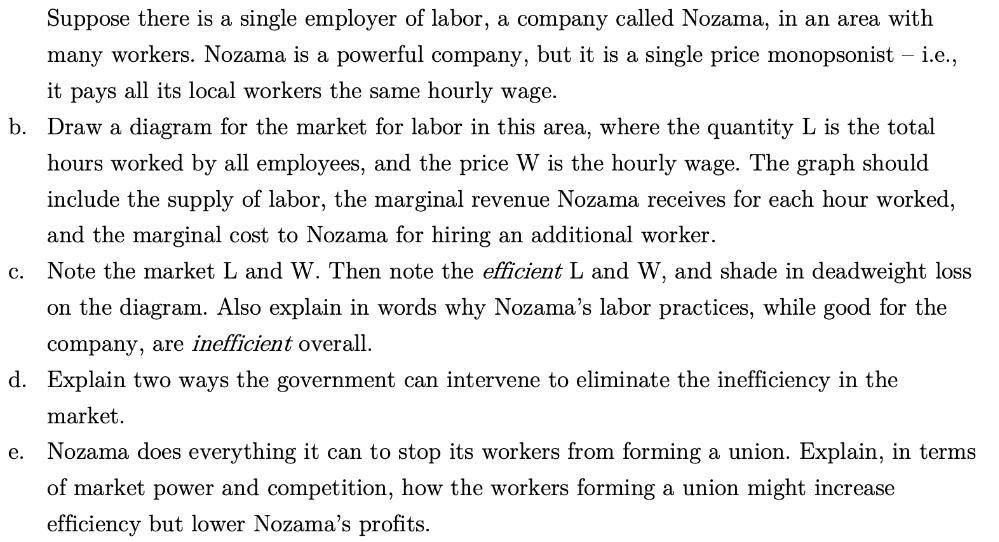 Suppose there is a single employer of labor, a company called Nozama, in an area with many workers. Nozama is