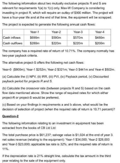 The following information about two mutually exclusive projects R and S are relevant for requirements 1(a) to