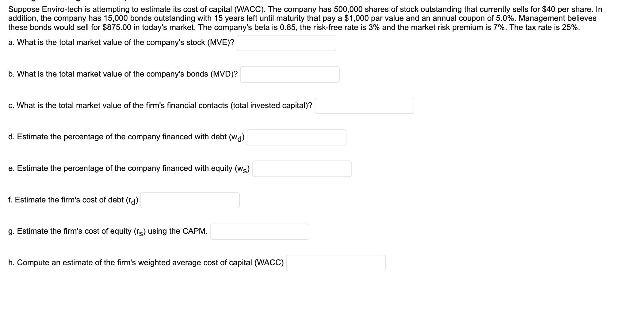 Suppose Enviro-tech is attempting to estimate its cost of capital (WACC). The company has 500,000 shares of