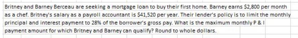 Britney and Barney Berceau are seeking a mortgage loan to buy their first home. Barney earns $2,800 per month