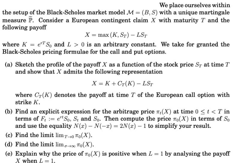 We place ourselves within the setup of the Black-Scholes market model M=(B, S) with a unique martingale