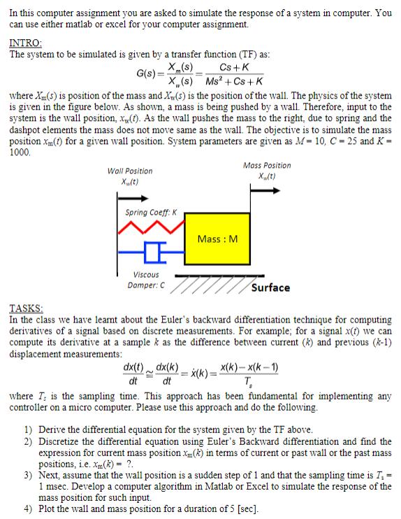 In this computer assignment you are asked to simulate the response of a system in computer. You can use