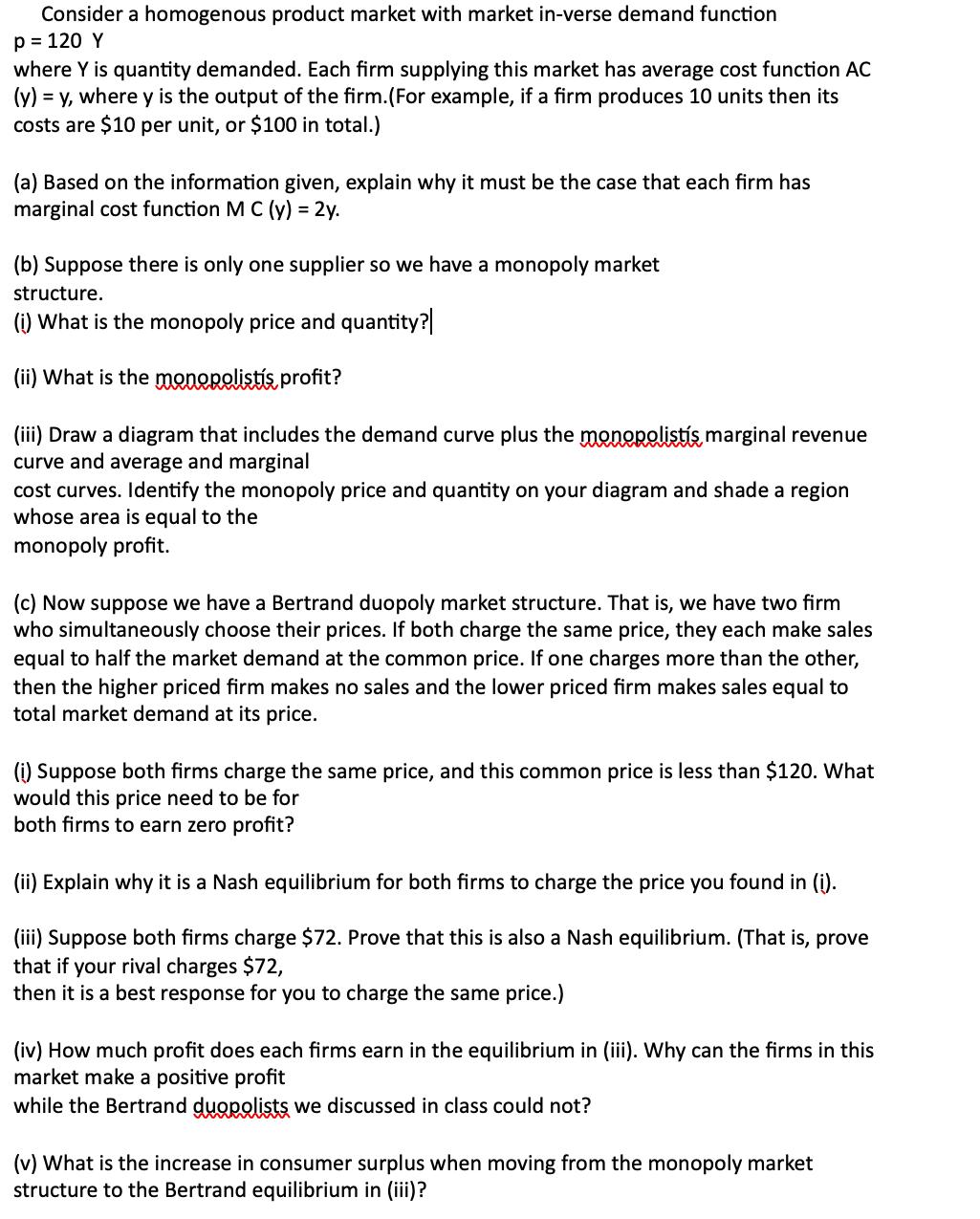 Consider a homogenous product market with market in-verse demand function p = 120 Y where Y is quantity