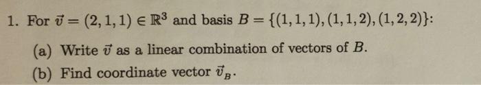 1. For = (2, 1, 1) E R and basis B =