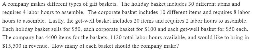 A company makes different types of gift baskets. The holiday basket includes 30 different items and requires