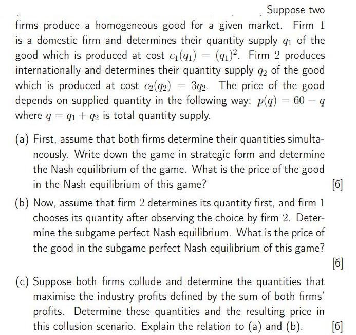 Suppose two firms produce a homogeneous good for a given market. Firm 1 is a domestic firm and determines