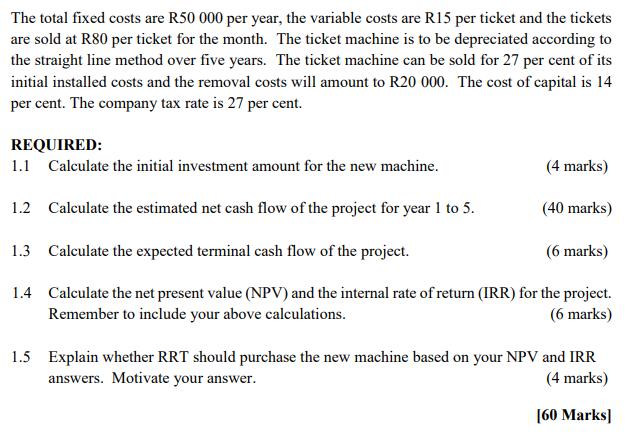 The total fixed costs are R50 000 per year, the variable costs are R15 per ticket and the tickets are sold at