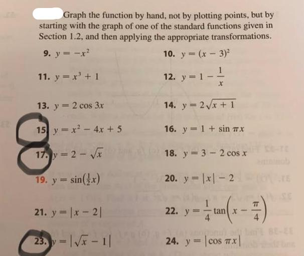 Graph the function by hand, not by plotting points, but by starting with the graph of one of the standard