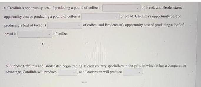 a. Carolinia's opportunity cost of producing a pound of coffee is opportunity cost of producing a pound of