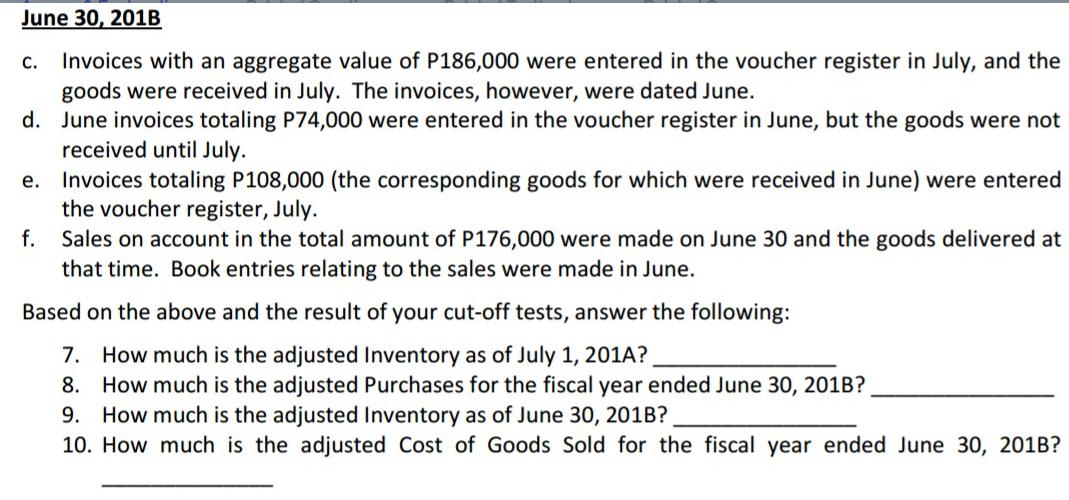 June 30, 201B C. Invoices with an aggregate value of P186,000 were entered in the voucher register in July,